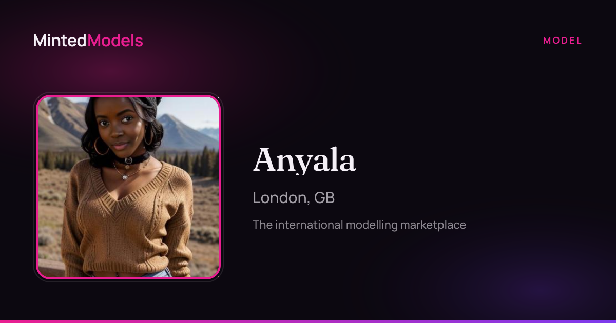 Anyala — Model Profile — MintedModels